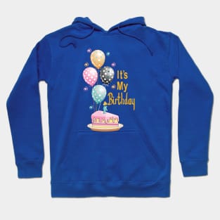 It's My Birthday Hoodie